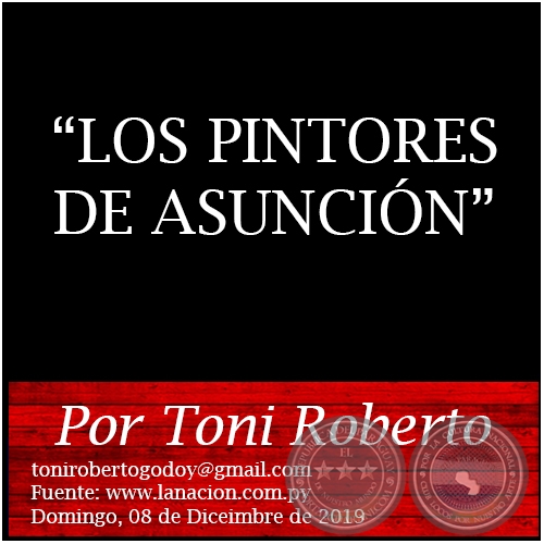 LOS PINTORES DE ASUNCIN - Por Toni Roberto - Domingo, 08 de Diciembre de 2019